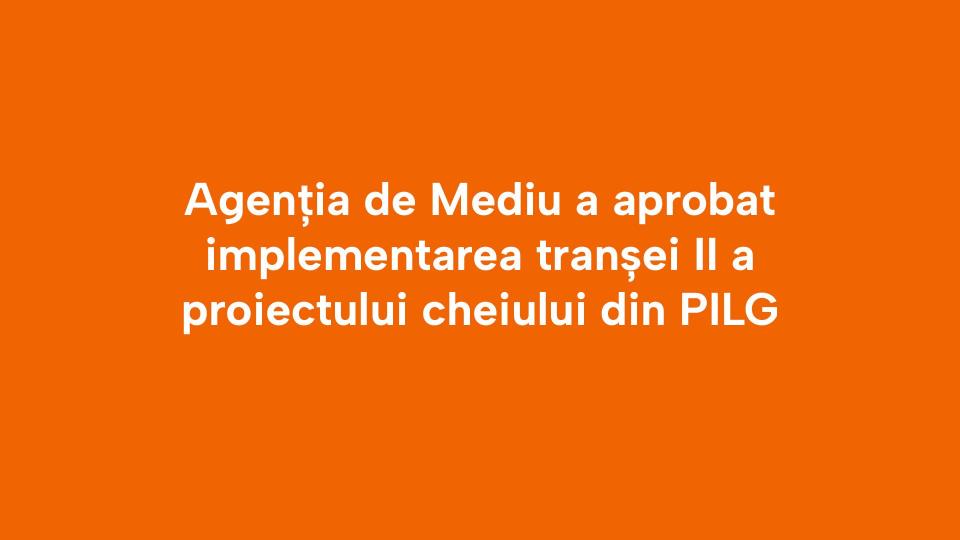 Agenția de Mediu a aprobat implementarea tranșei II a proiectului cheiului din PILG