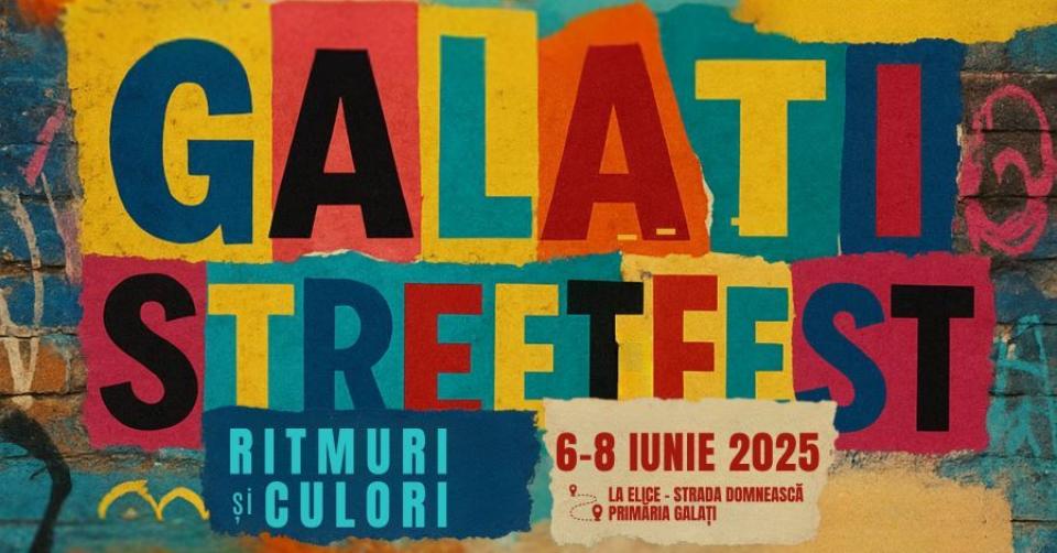 3 Zile de StreetFest la Galați în perioada 6-8 iunie. Vezi programul complet al festivalului!