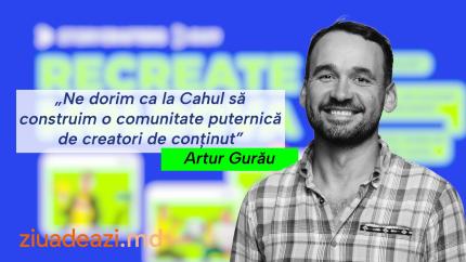 Interviu cu Artur Gurău despre evenimentul de la Cahul: „Ne dorim să inspirăm o nouă generație de creatori de conținut”