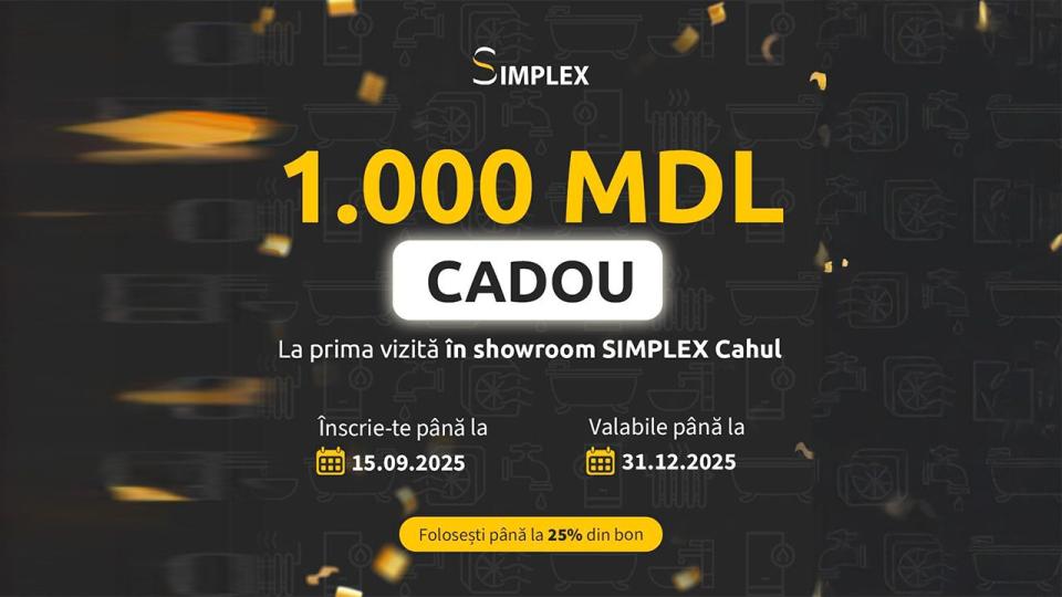 SIMPLEX oferă 1.000 MDL cadou, la prima vizită în showroom, pentru locuitorii din Cahul!