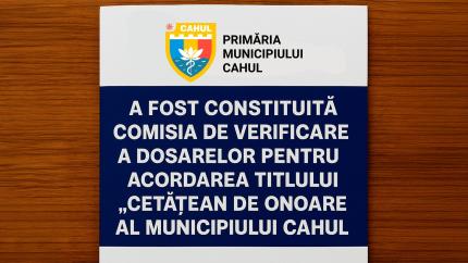 A fost constituită Comisia de verificare a dosarelor pentru acordarea titlului de „Cetățean de Onoare al municipiului Cahul