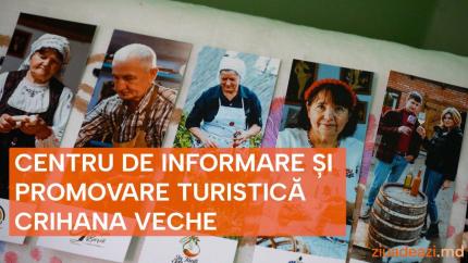 VIDEO | La Crihana Veche a fost inaugurat Centrul de Informare și Promovare Turistică