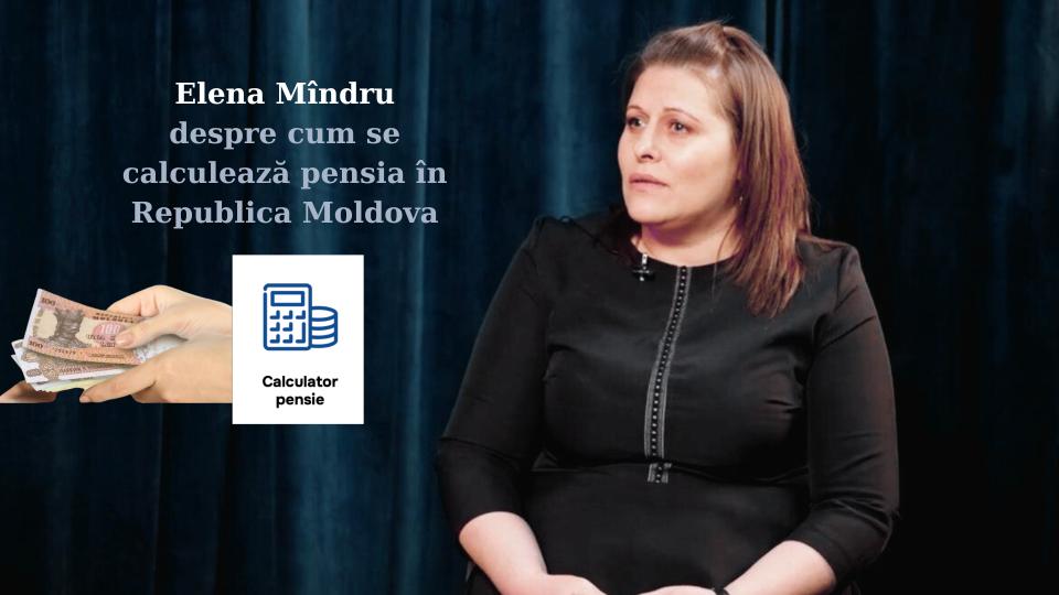 Cum se calculează pensia în Republica Moldova: explicațiile Elenei Mîndru de la CTAS Cahul