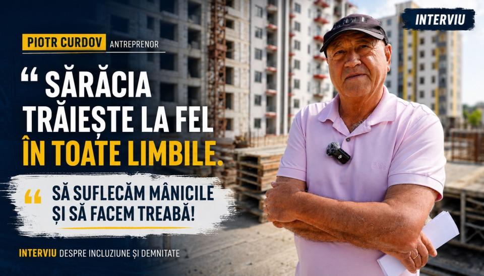  Piotr Curdov, antreprenor: „Sărăcia trăiește la fel în toate limbile. Să suflecăm mânicile și să facem treabă!” | Interviu despre incluziune și demnitate