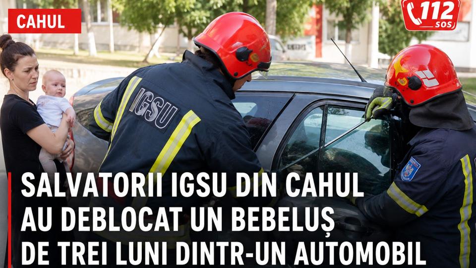 Bebeluș de trei luni, salvat dintr-un automobil blocat la Cahul. Intervenție rapidă a pompierilor IGSU