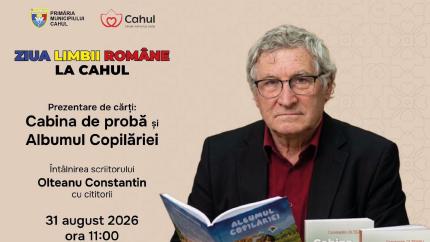 Scriitorul Constantin Olteanu vine la Cahul. Vor fi prezentate volumele „Cabina de probă” și „Albumul Copilăriei”