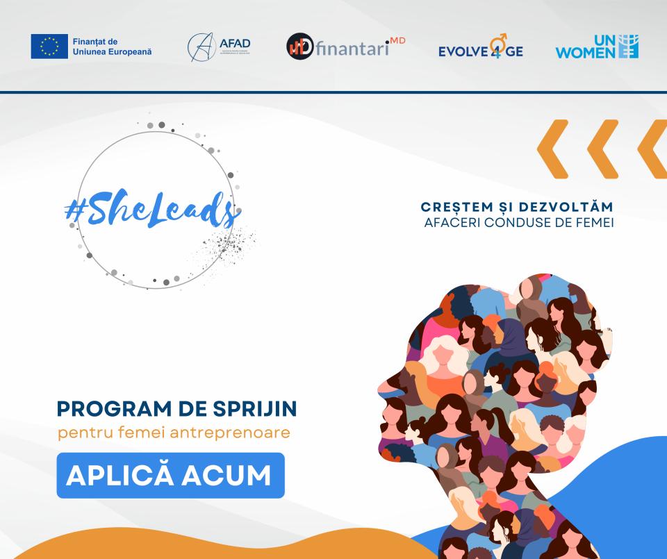 Programul #SheLeads sprijină femeile antreprenoare din Moldova în dezvoltarea afacerilor. Înscriere și detalii: