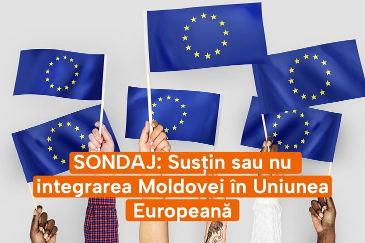 SONDAJ: Susțin sau nu integrarea Moldovei în Uniunea Europeană
