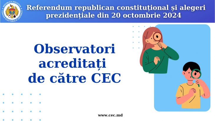 Au fost acreditați observatori naționali și internaționali pentru referendum și alegerile prezidențiale din 20 octombrie 2024