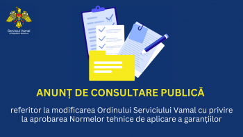 Serviciul Vamal inițiază consultarea publică la proiectul de Ordin „Cu privire la modificarea Ordinului Serviciului Vamal”