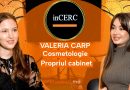 inCERC cu Valeria Carp – studii în cosmetologie, cele mai frecvente afecțiuni de piele și recomandări